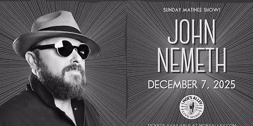 Moe's Alley Presents: John N\u00e9meth (Sunday Matinee Show)