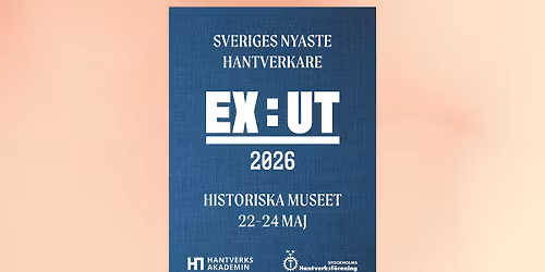 EX:UT 2026 - Examensutst\u00e4llning f\u00f6r Sveriges nyaste hantverkare