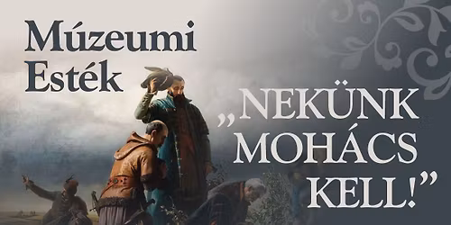 M\u00fazeumi Est\u00e9k - C. T\u00f3th Norbert: A moh\u00e1csi csata el\u0151zm\u00e9nyei