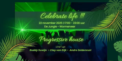 Celebrate life | Progressive House | De Jungle - Wormerveer