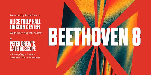 Beethoven's 8th + Peter Drew's Kaleidoscope for Organ, Piano, and Orchestra