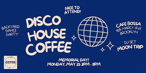 Disco House Coffee - May 25 - Memorial Day