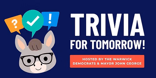 Trivia for Tomorrow\u2049\ufe0f Hosted by the Warwick Democrats & Mayor John George