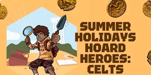 Summer Holiday Hoard Heroes: Celts