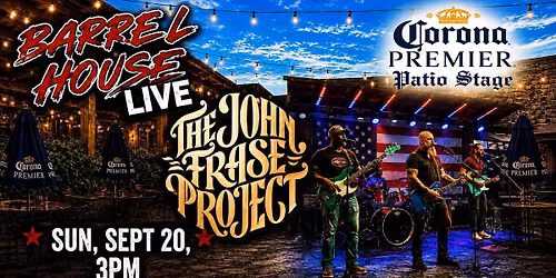 The John Frase Project at Barrel House Live! Patio Stage! 