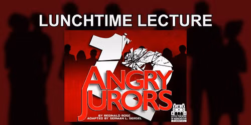 Lunchtime Lecture: 12 ANGRY JURORS