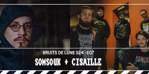 Bruits de Lune S24E07 : Somsouk + Cisaille