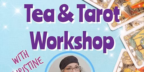 Tea & Tarot Workshop with Christine Ford
