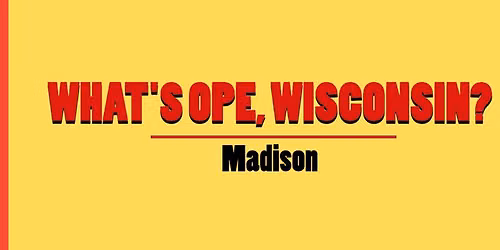 What's Ope Wisconsin? Listening Tour: Madison