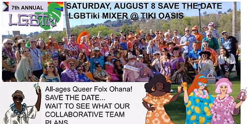 LGBTiki 7th anniversary SAVE THE DATE meetup at Tiki Oasis!