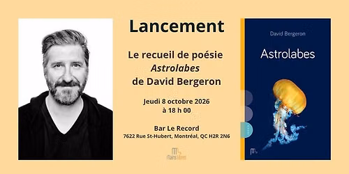Lancement du recueil Astrolabes de David Bergeron!