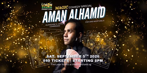 Aman Alhamid | A Magic Comedy Show | Sat SEPT 5th 2026| The Lemon Stand