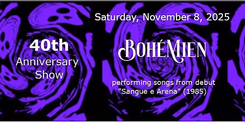 BOHEMIEN live (40th Anniversary Show) + El \u00c1ngel Exterminador (Berlin) + Vertebre \/\/ Traffic Club