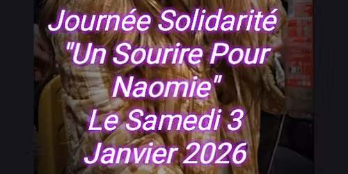 Journ\u00e9e Solidarit\u00e9 " Un Sourire Pour Naomie" le Samedi  03 Janvier 2026 
