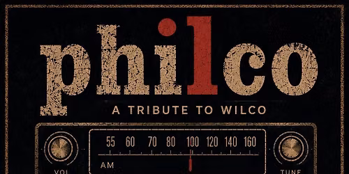 Philco \u2014 A Tribute to Wilco -DEBUT with special guests THE LAST RESPECTS