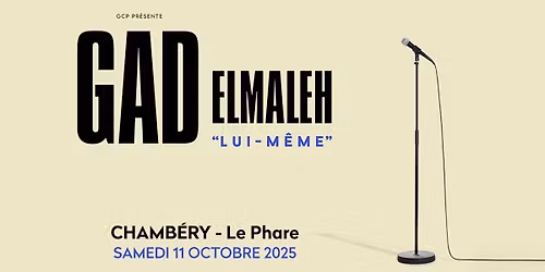 GAD ELMALEH \u2022 Le Phare, Chamb\u00e9ry \u2022 Samedi 11 octobre 2025