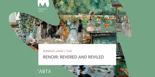 Renoir - Revered and Reviled | Renoir - Venerat \u0219i detestat [MatineuARTA]