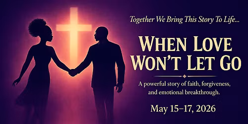 When Love Won't Let Go Stage Play