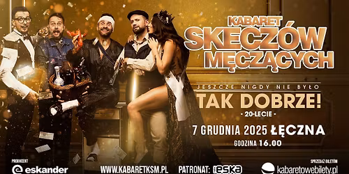 07.12.2025 \u0141\u0119czna \u2022 Kabaret Skecz\u00f3w M\u0119cz\u0105cych - Jeszcze nigdy nie by\u0142o tak dobrze