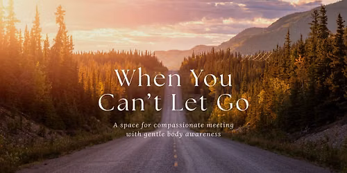 When You Can't Let Go