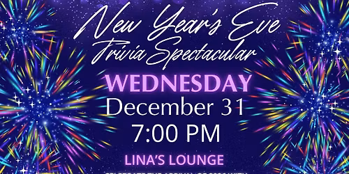 NEW YEARS EVE TRIVIA SPECTACULAR @ Lina's Lounge