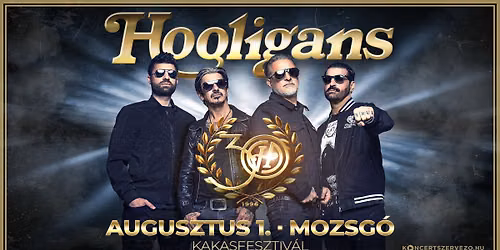 HOOLIGANS koncert \u2022 2026. augusztus 1. \u2022 Mozsg\u00f3 \u2022 Kakasfesztiv\u00e1l