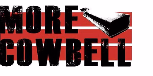 I Got A Fever! And the only prescription is More Cowbell!!!