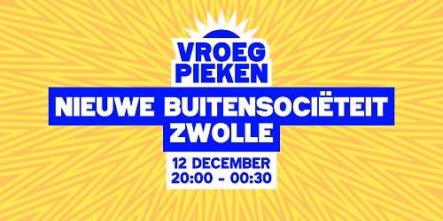 Vroeg Pieken \/\/ Nieuwe Buitensoci\u00ebteit Zwolle \/\/ Zwolle