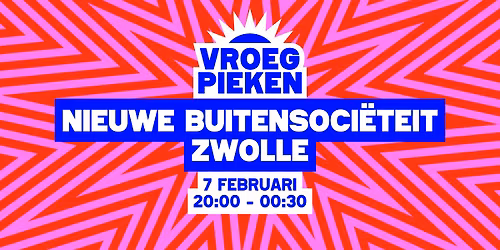 Vroeg Pieken \/\/ Nieuwe Buitensoci\u00ebteit Zwolle \/\/ Zwolle