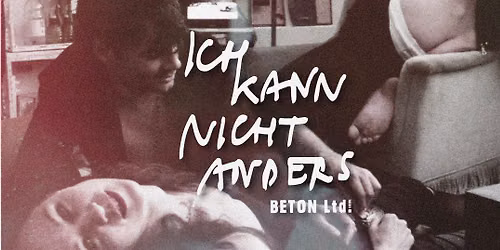 BETON LTD.: ICH KANN NICHT ANDERS