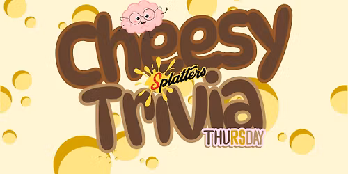 Splatters Cheesy Trivia Thursdays!