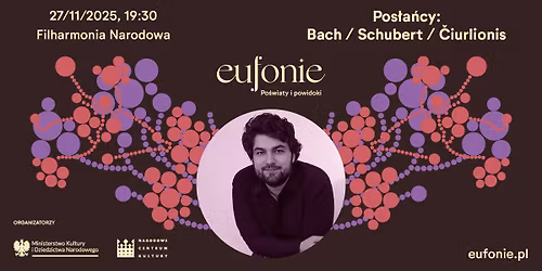 Eufonie 2025 | Pos\u0142a\u0144cy: Bach \/ Schubert \/ \u010ciurlionis