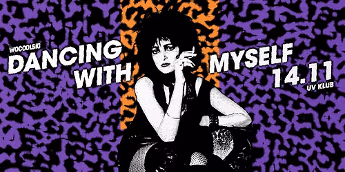 DANCING WITH MYSELF \u2726 14.11 \u2726 UV KLUB