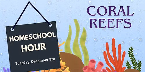 Homeschool Hour - Coral Reefs