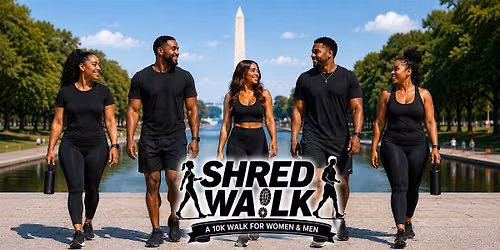 SHRED WALK: A 10K STEP WALK FOR WOMEN & MEN