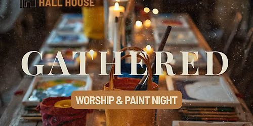Hall House: Worship & Paint Night