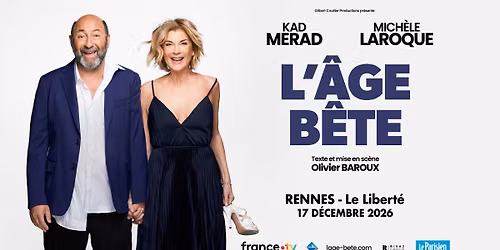 MICH\u00c8LE LAROQUE ET KAD MERAD DANS L'\u00c2GE B\u00caTE \u2022 Rennes \/ Le Libert\u00e9 \u2022 17.12.26
