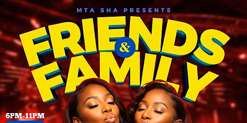 FRIENDS & FAMILY FRIDAYS