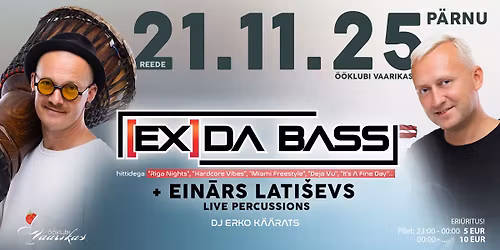 R 21\/11 EDM & CLUB CLASSICS NIGHT with [EX] DA BASS (Latvia) + EIN\u0100RS LATI\u0160EVS (live percussions)