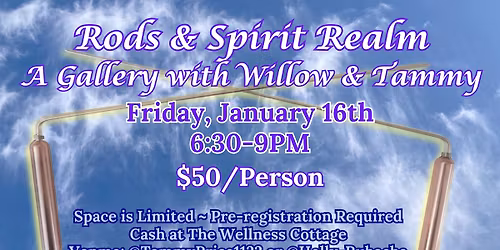 Rods & Spirit Realm: A Gallery with Willow & Tammy