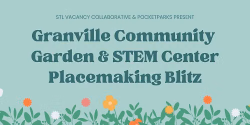 Granville Community Garden & STEM Center Placemaking Blitz