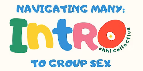 Navigating Many: Intro to Group Sex CEU