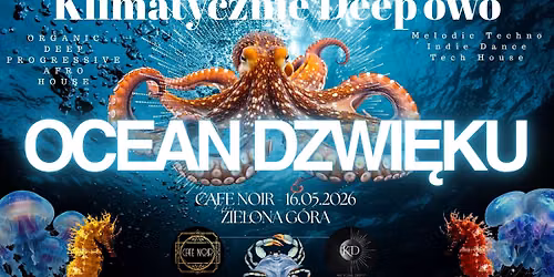 Klimatycznie Deep\u2019owo - Ocean D\u017awi\u0119ku \ud83c\udf0a\ud83e\udd80\ud83e\udebc - Cafe Noir - Zielona G\u00f3ra\u2618\ufe0f\ud83c\udf47 16.05.2026