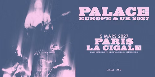 Palace \u00b7 La Cigale, Paris \u00b7 5 mars 2027