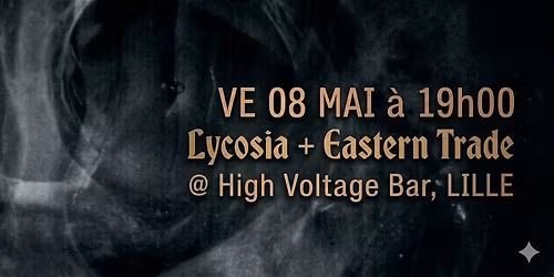 Lycosia + Eastern Trade en concert au High Voltage Lille