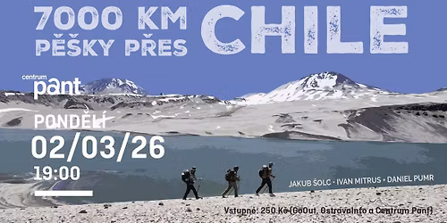 Ostrava | 7000 km p\u011b\u0161ky p\u0159es Chile - I. Mitrus, J. \u0160olc, D. Pumr