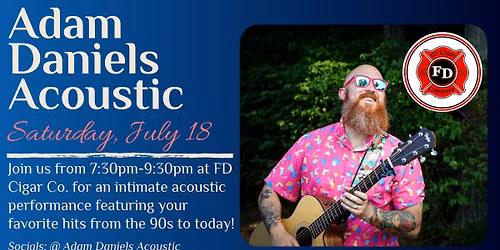 (7\/18) Adam Daniels @ FD Cigar Co.
