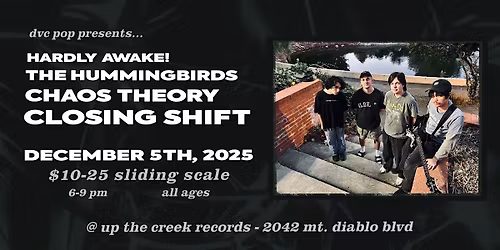 DVC Pop Presents Closing Shift  with Chaos Theory  The Hummingbirds & more