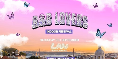  R&amp;B Lovers - Saturday 5th Sept - LAV Lisbon [TICKETS ON SALE NOW!] 