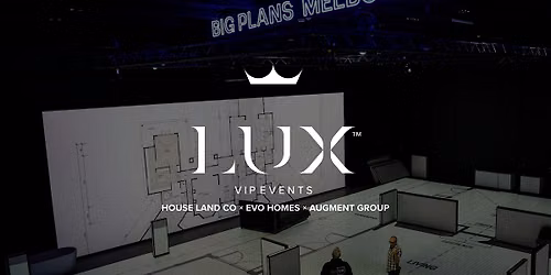 LUX VIP MELB : House Land Co \u00d7 EVO Homes x Augment Group